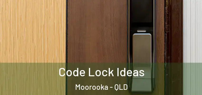  Code Lock Ideas Moorooka - QLD