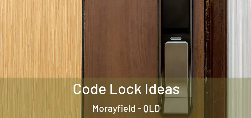  Code Lock Ideas Morayfield - QLD