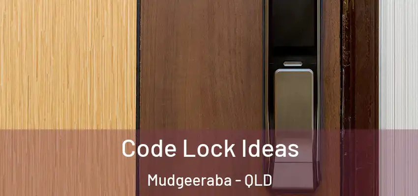  Code Lock Ideas Mudgeeraba - QLD
