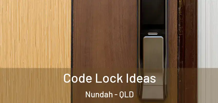  Code Lock Ideas Nundah - QLD