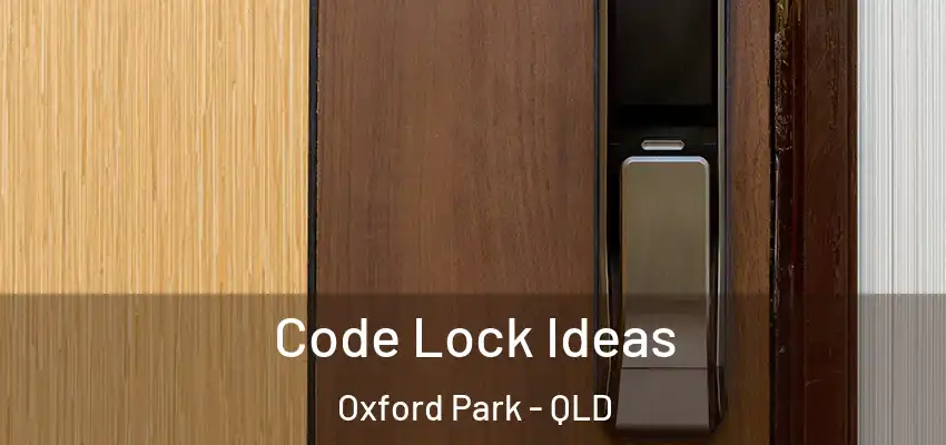  Code Lock Ideas Oxford Park - QLD