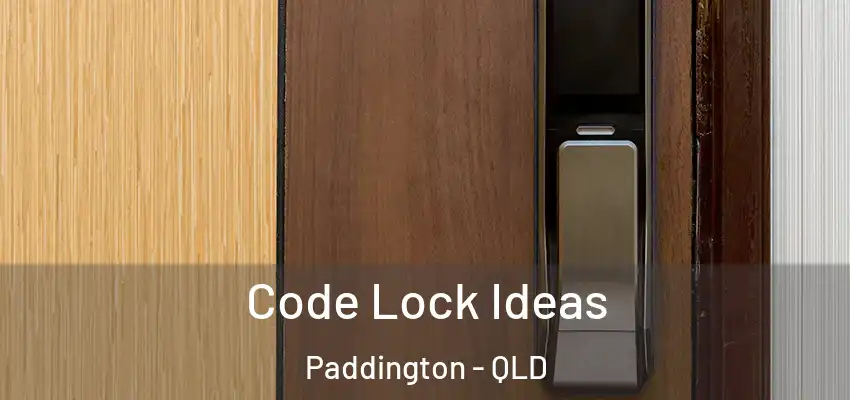  Code Lock Ideas Paddington - QLD
