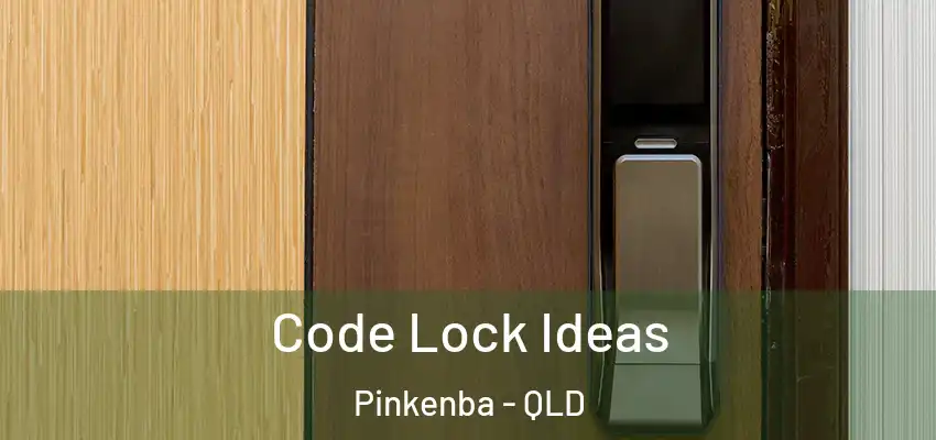  Code Lock Ideas Pinkenba - QLD