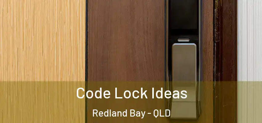 Code Lock Ideas Redland Bay - QLD
