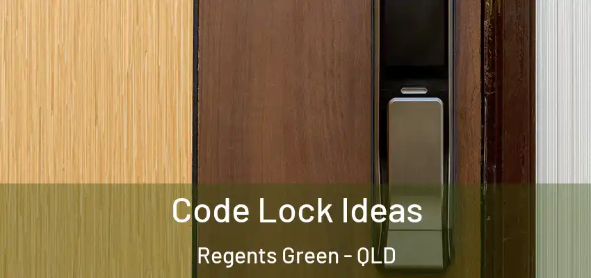 Code Lock Ideas Regents Green - QLD