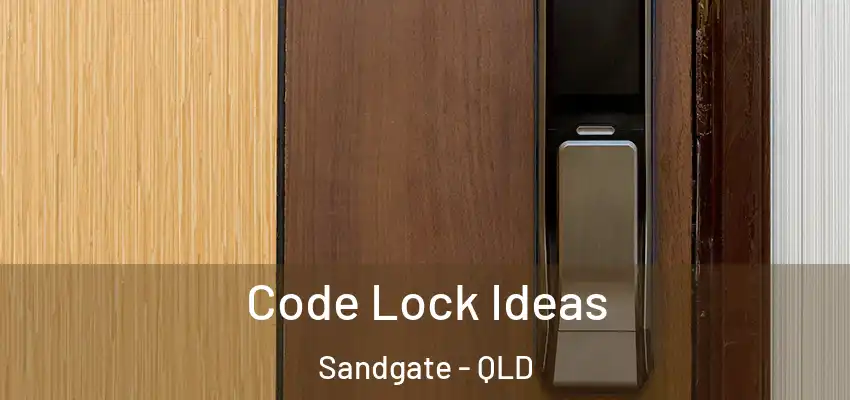  Code Lock Ideas Sandgate - QLD