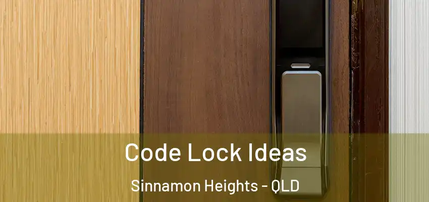 Code Lock Ideas Sinnamon Heights - QLD