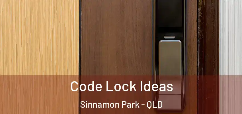 Code Lock Ideas Sinnamon Park - QLD