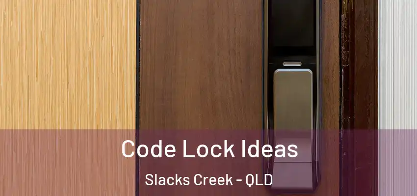 Code Lock Ideas Slacks Creek - QLD
