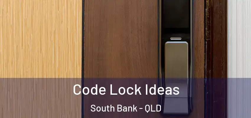  Code Lock Ideas South Bank - QLD