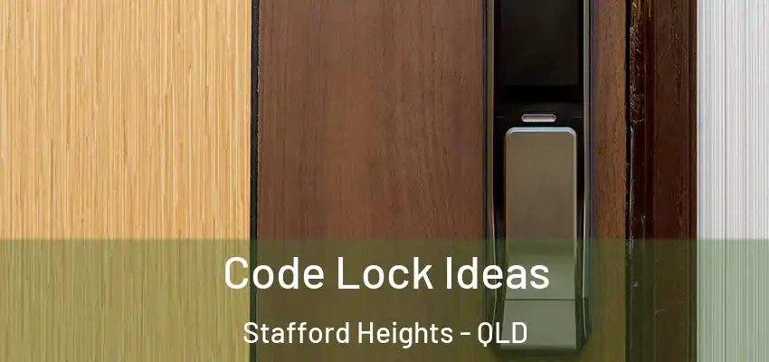  Code Lock Ideas Stafford Heights - QLD