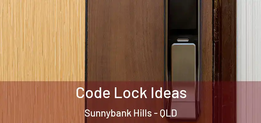  Code Lock Ideas Sunnybank Hills - QLD