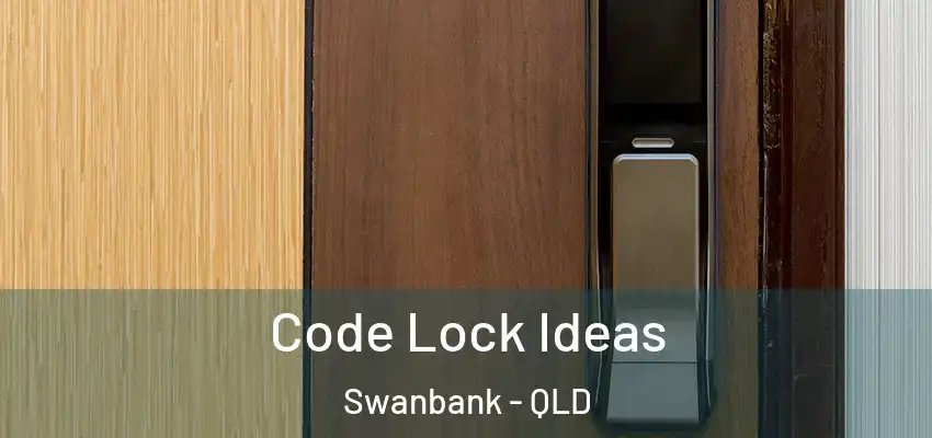  Code Lock Ideas Swanbank - QLD