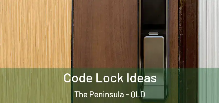 Code Lock Ideas The Peninsula - QLD
