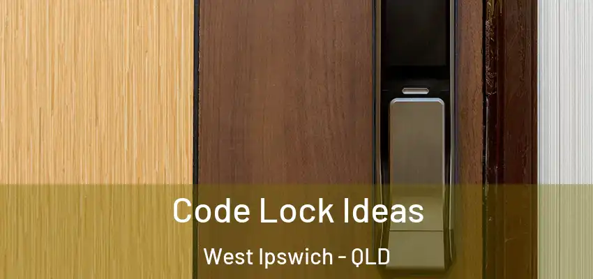  Code Lock Ideas West Ipswich - QLD