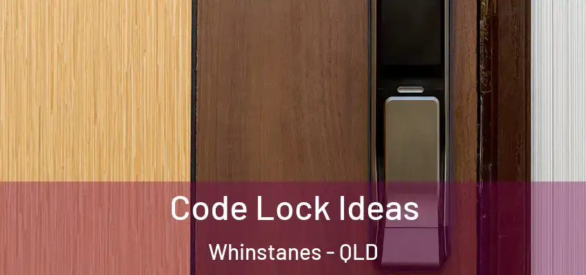  Code Lock Ideas Whinstanes - QLD