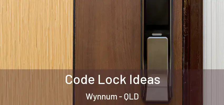  Code Lock Ideas Wynnum - QLD
