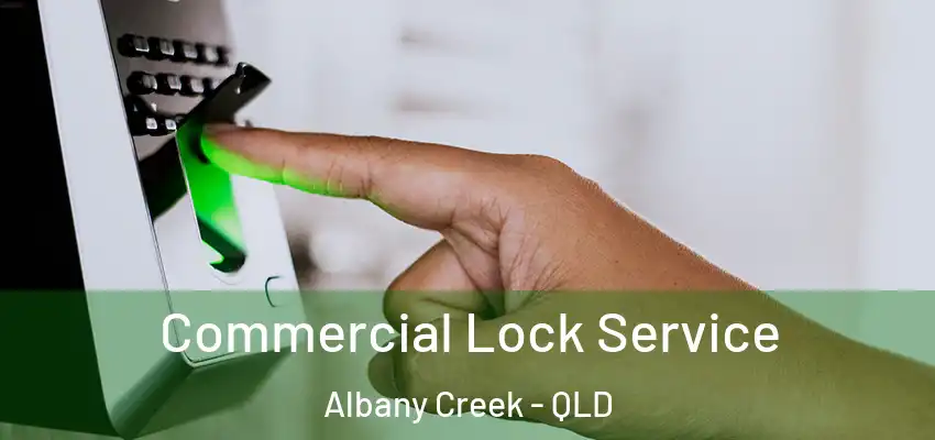  Commercial Lock Service Albany Creek - QLD