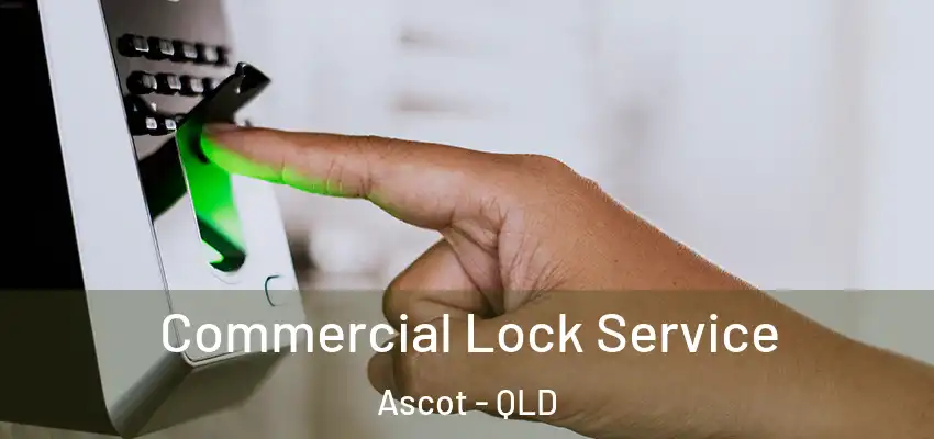  Commercial Lock Service Ascot - QLD