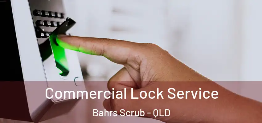  Commercial Lock Service Bahrs Scrub - QLD