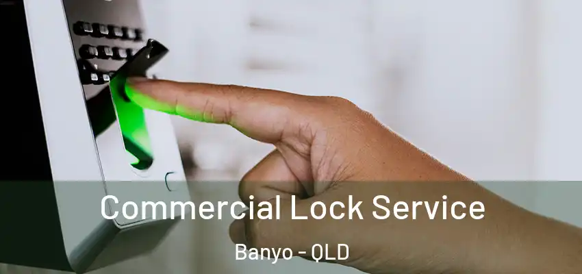  Commercial Lock Service Banyo - QLD