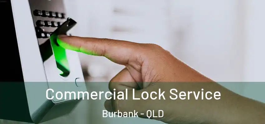Commercial Lock Service Burbank - QLD
