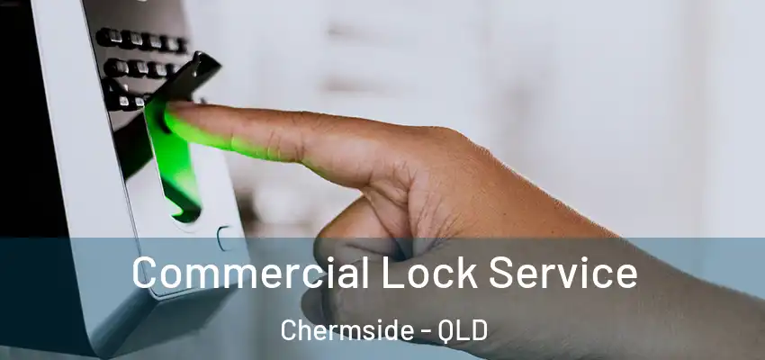  Commercial Lock Service Chermside - QLD