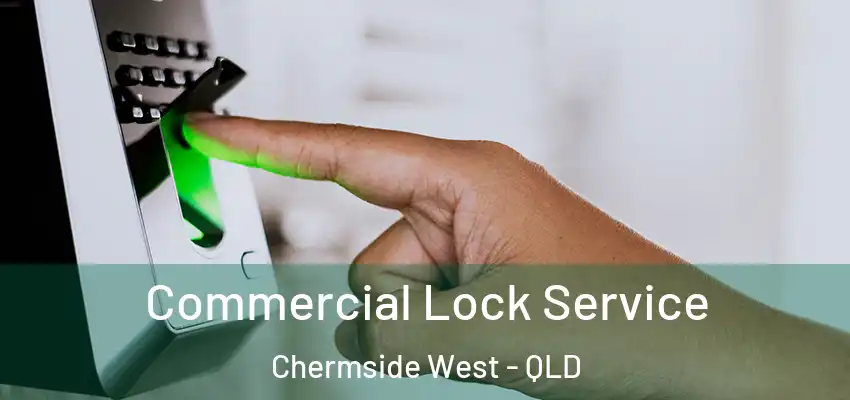  Commercial Lock Service Chermside West - QLD