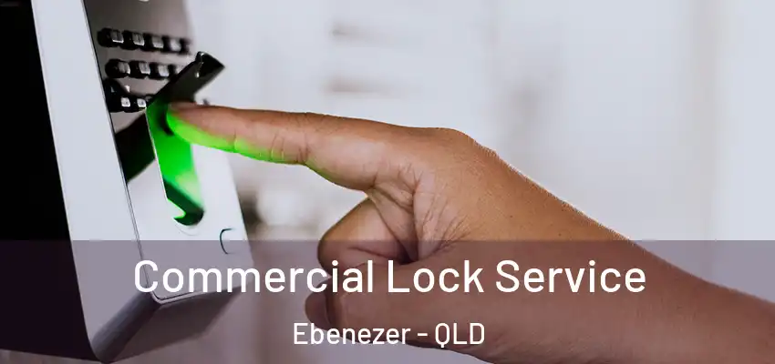 Commercial Lock Service Ebenezer - QLD