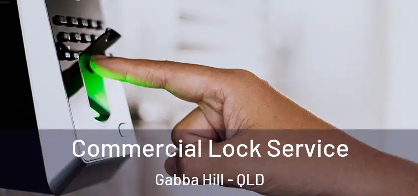  Commercial Lock Service Gabba Hill - QLD