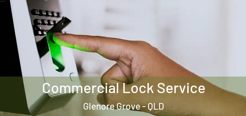 Commercial Lock Service Glenore Grove - QLD