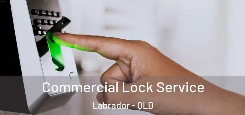 Commercial Lock Service Labrador - QLD