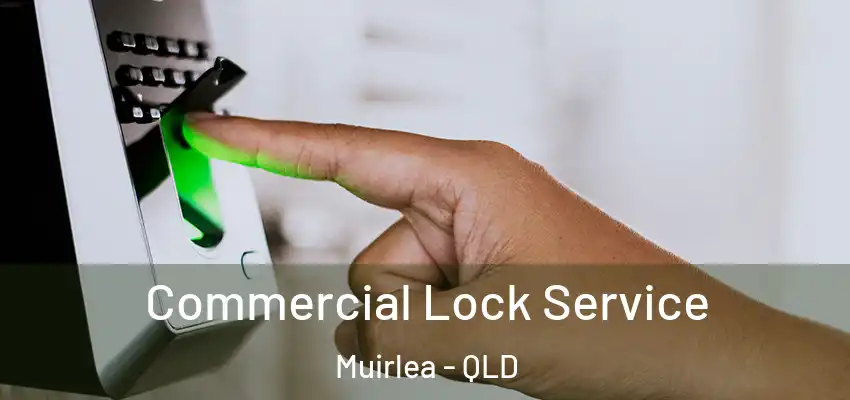  Commercial Lock Service Muirlea - QLD