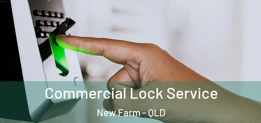  Commercial Lock Service New Farm - QLD