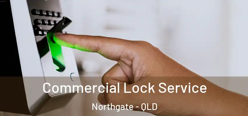  Commercial Lock Service Northgate - QLD