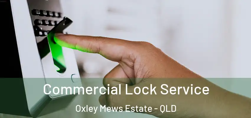  Commercial Lock Service Oxley Mews Estate - QLD