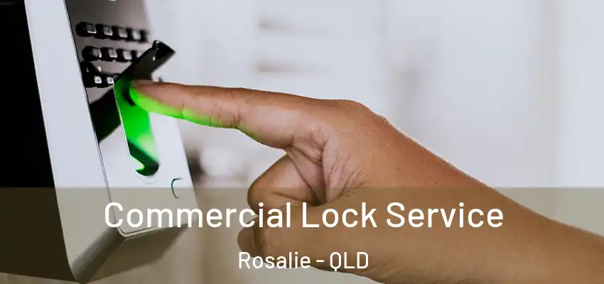  Commercial Lock Service Rosalie - QLD