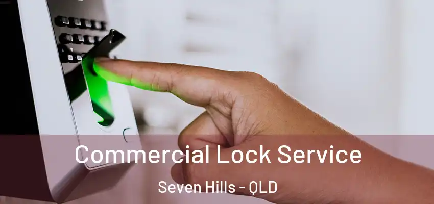 Commercial Lock Service Seven Hills - QLD