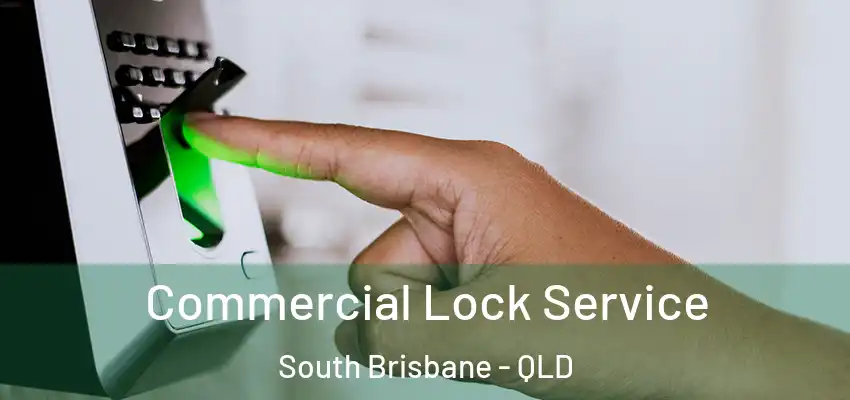 Commercial Lock Service South Brisbane - QLD