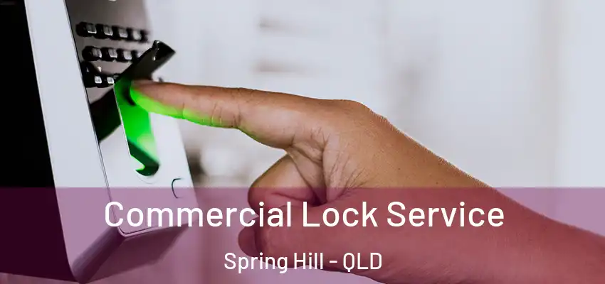 Commercial Lock Service Spring Hill - QLD