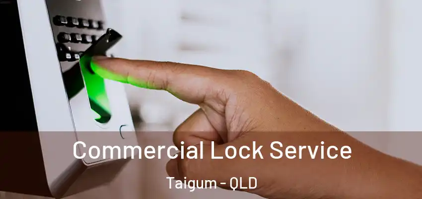  Commercial Lock Service Taigum - QLD