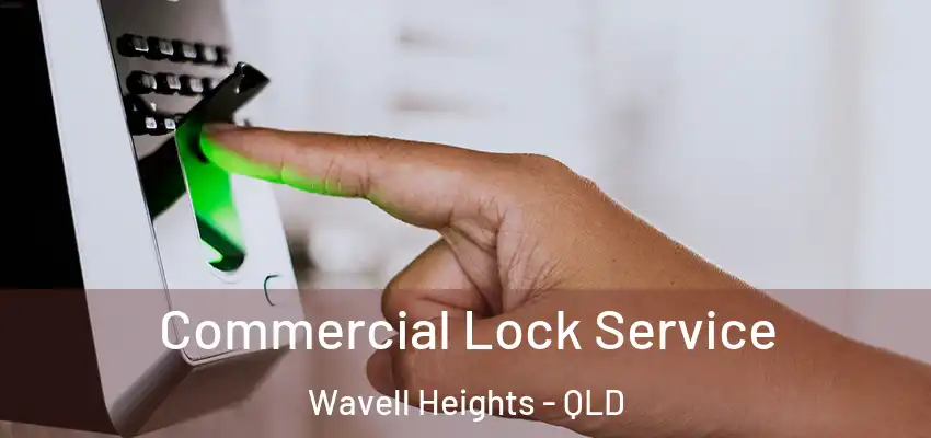  Commercial Lock Service Wavell Heights - QLD