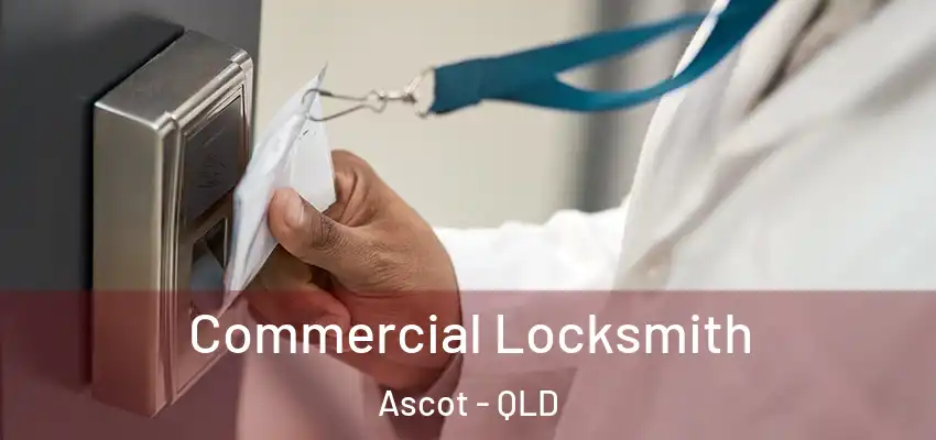  Commercial Locksmith Ascot - QLD