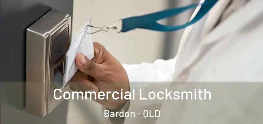 Commercial Locksmith Bardon - QLD