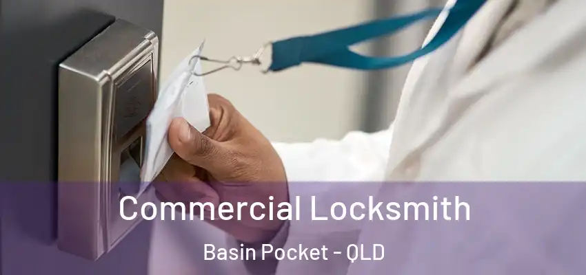 Commercial Locksmith Basin Pocket - QLD