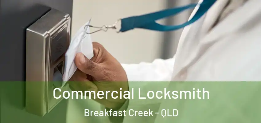 Commercial Locksmith Breakfast Creek - QLD