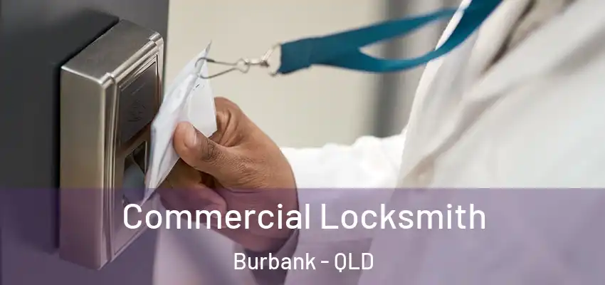  Commercial Locksmith Burbank - QLD