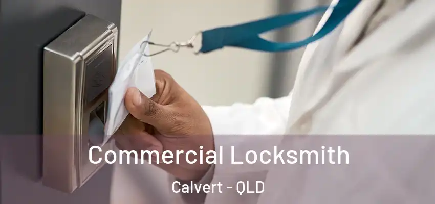  Commercial Locksmith Calvert - QLD