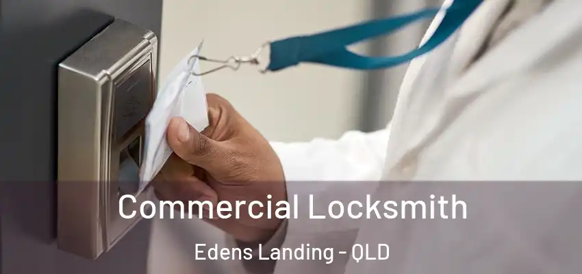  Commercial Locksmith Edens Landing - QLD