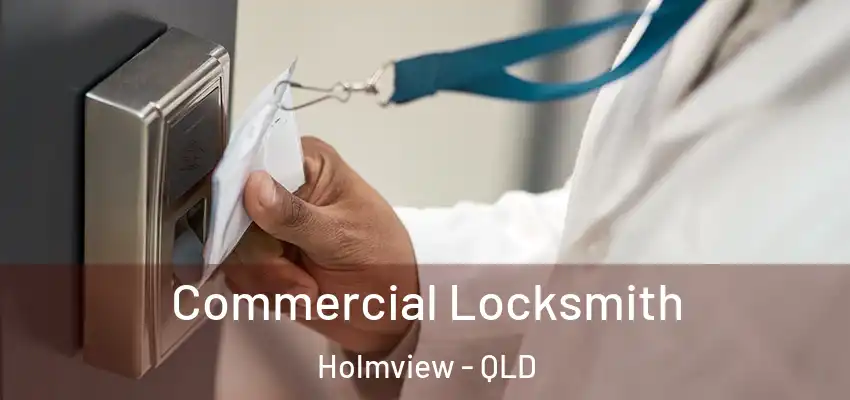  Commercial Locksmith Holmview - QLD